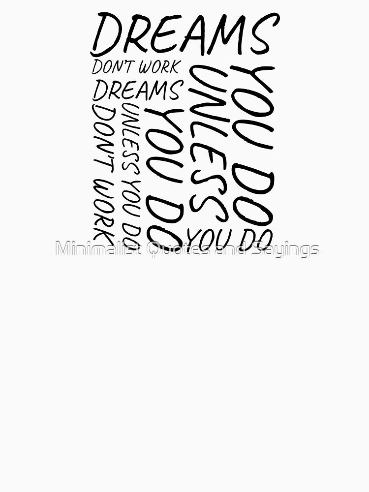 dreams dont work unless you do by Minimalist Quotes and Sayings