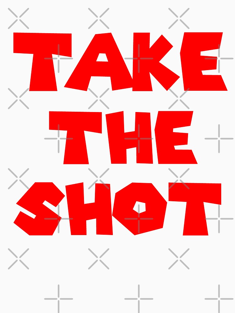 TAKE YOUR SHOT by R.U BOLD