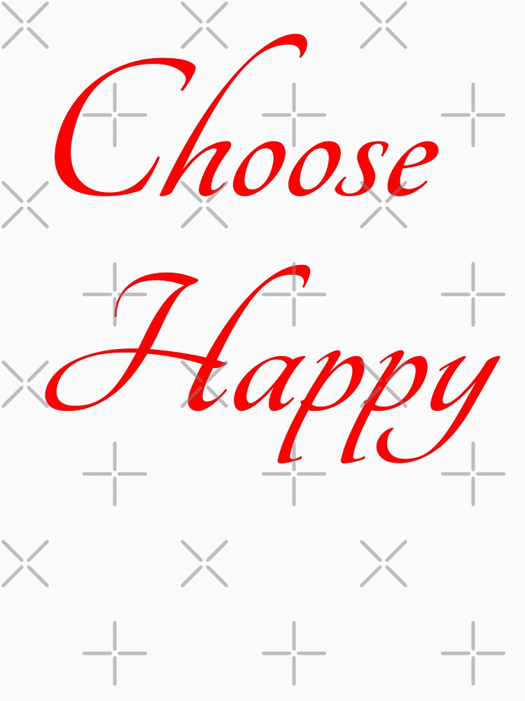 CHOOSE HAPPY by R.U BOLD