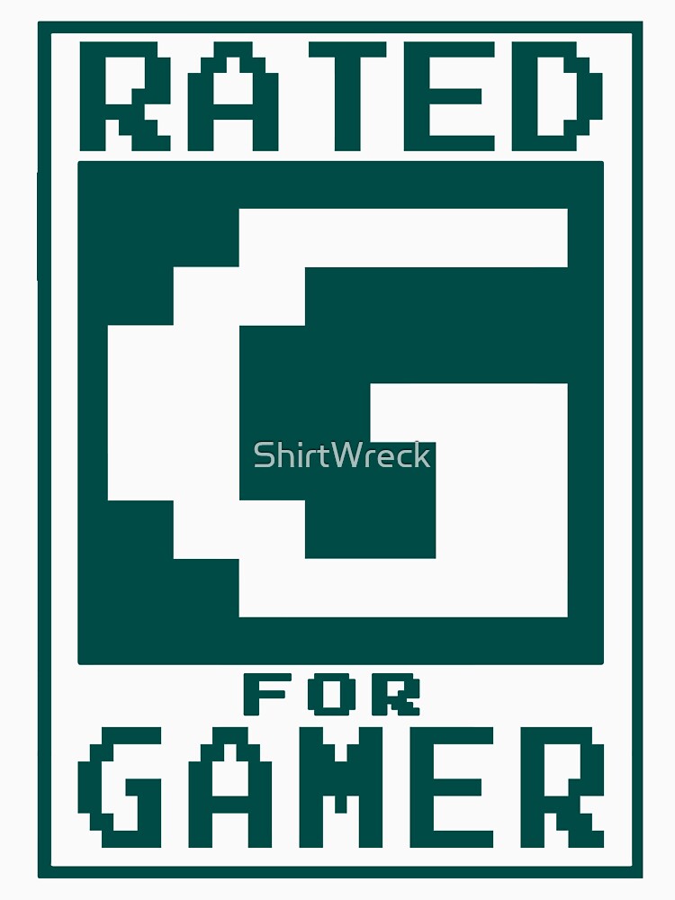 GAMING - RATED G FOR GAMER by ShirtWreck