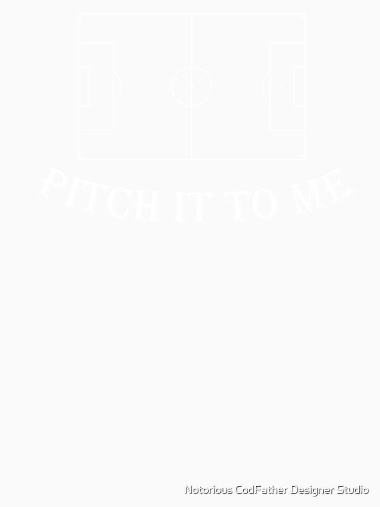 Pitch It To Me Football by Notorious CodFather Designer Studio