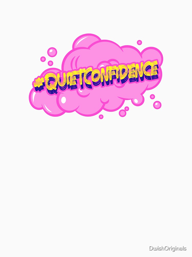 #QuietConfidence Hashtag T-Shirt by DwishOriginals