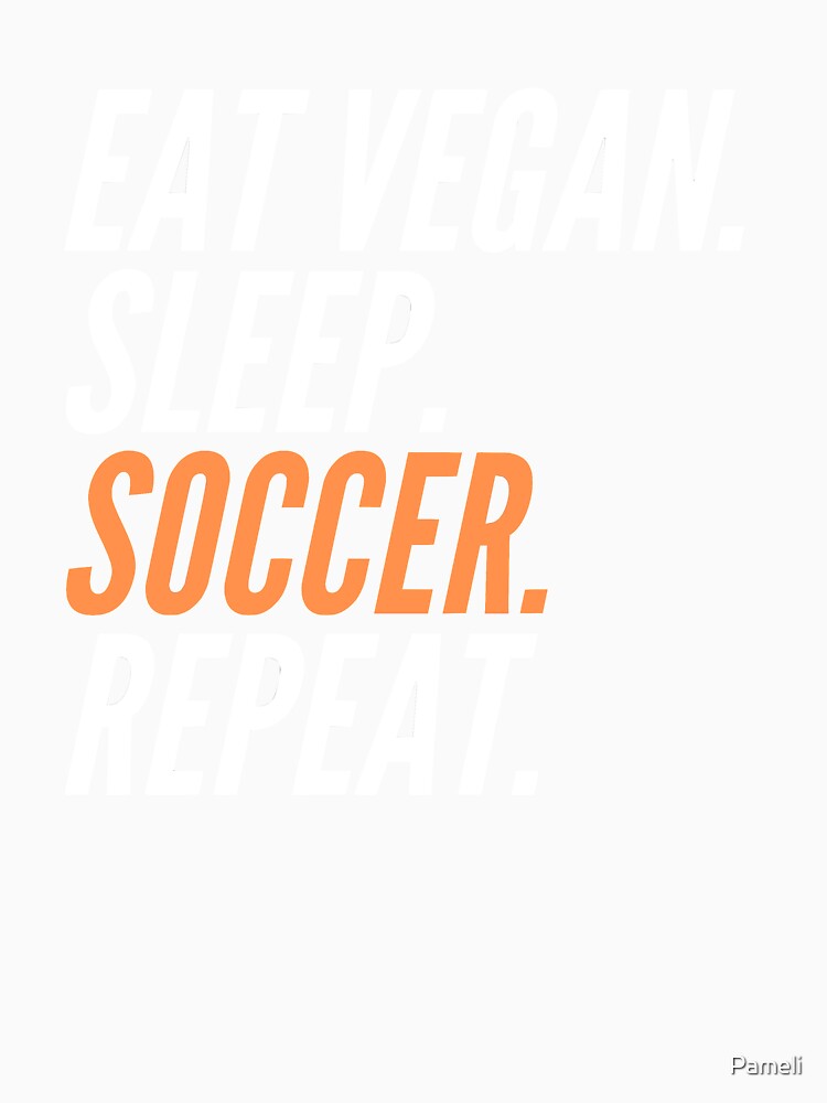 Eat vegan. Sleep. Soccer. Repeat. For vegan soccer fans and vegan soccer players. by Pameli