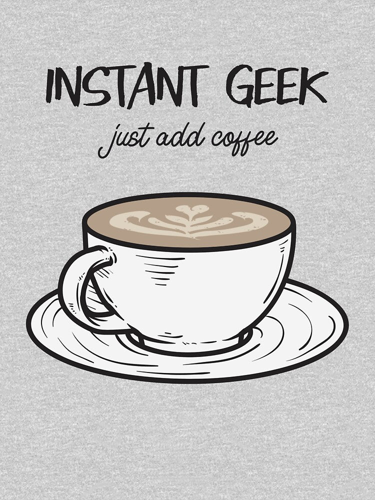 Instant Geek Just Add Coffee by seriouslag