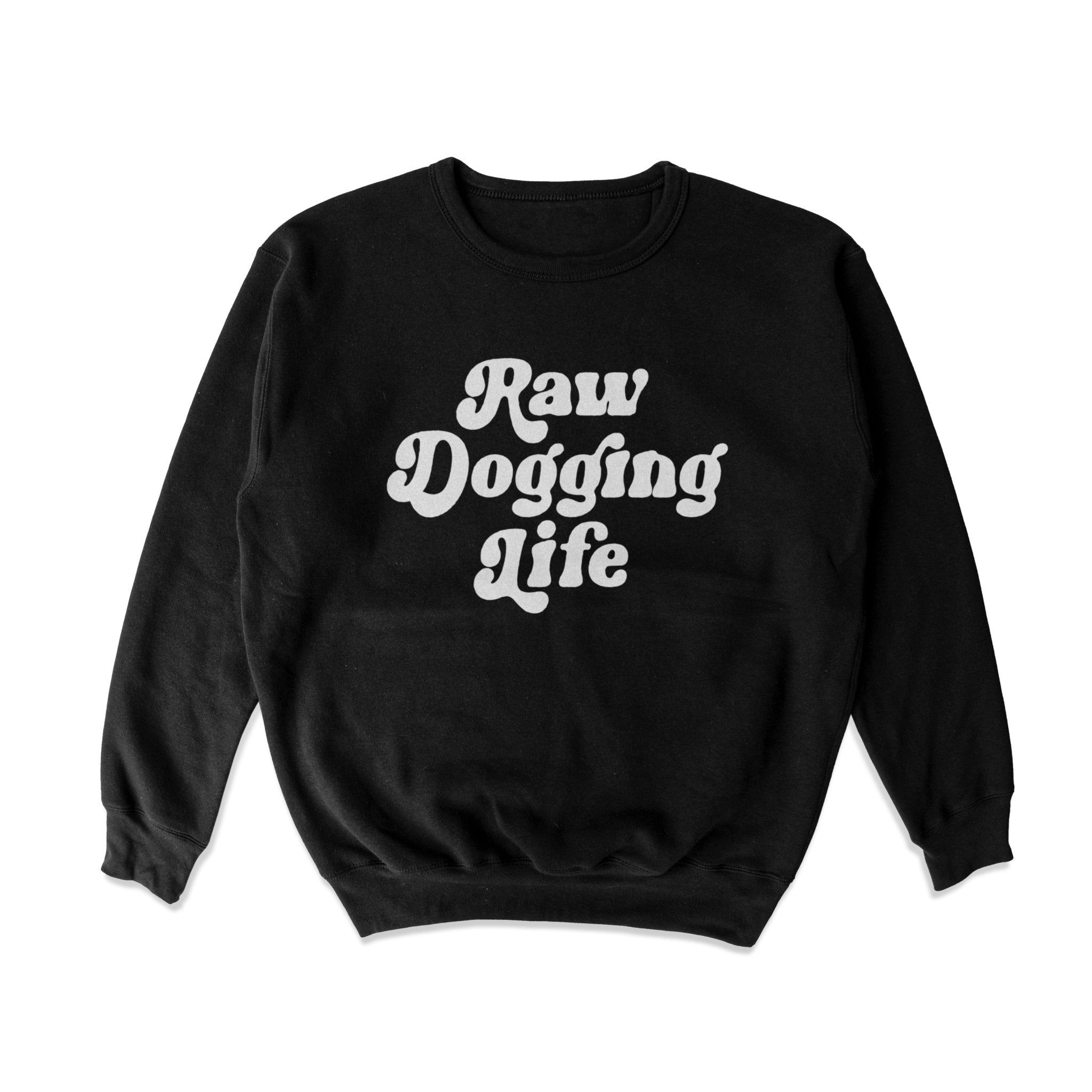 Raw Dogging Life T-Shirts, Hoodie, Sweatshirt
