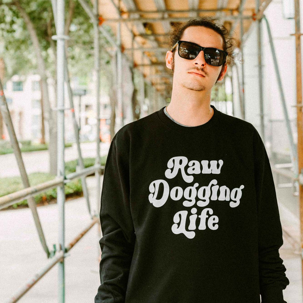 Raw Dogging Life T-Shirts, Hoodie, Sweatshirt