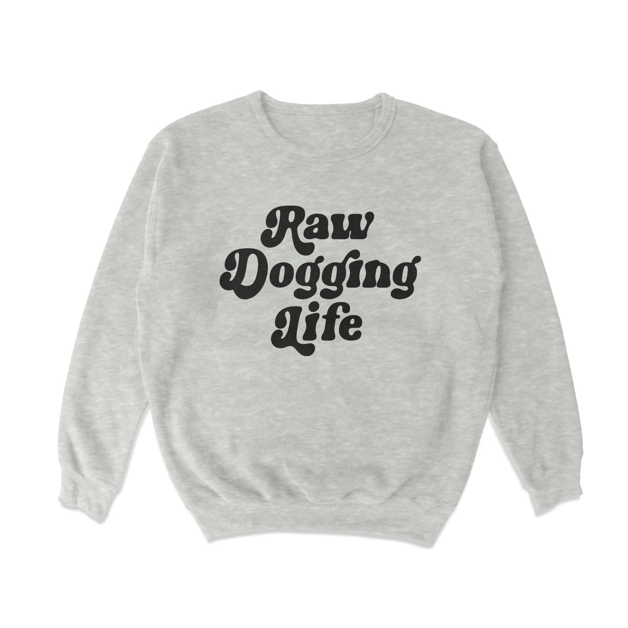 Raw Dogging Life T-Shirts, Hoodie, Sweatshirt