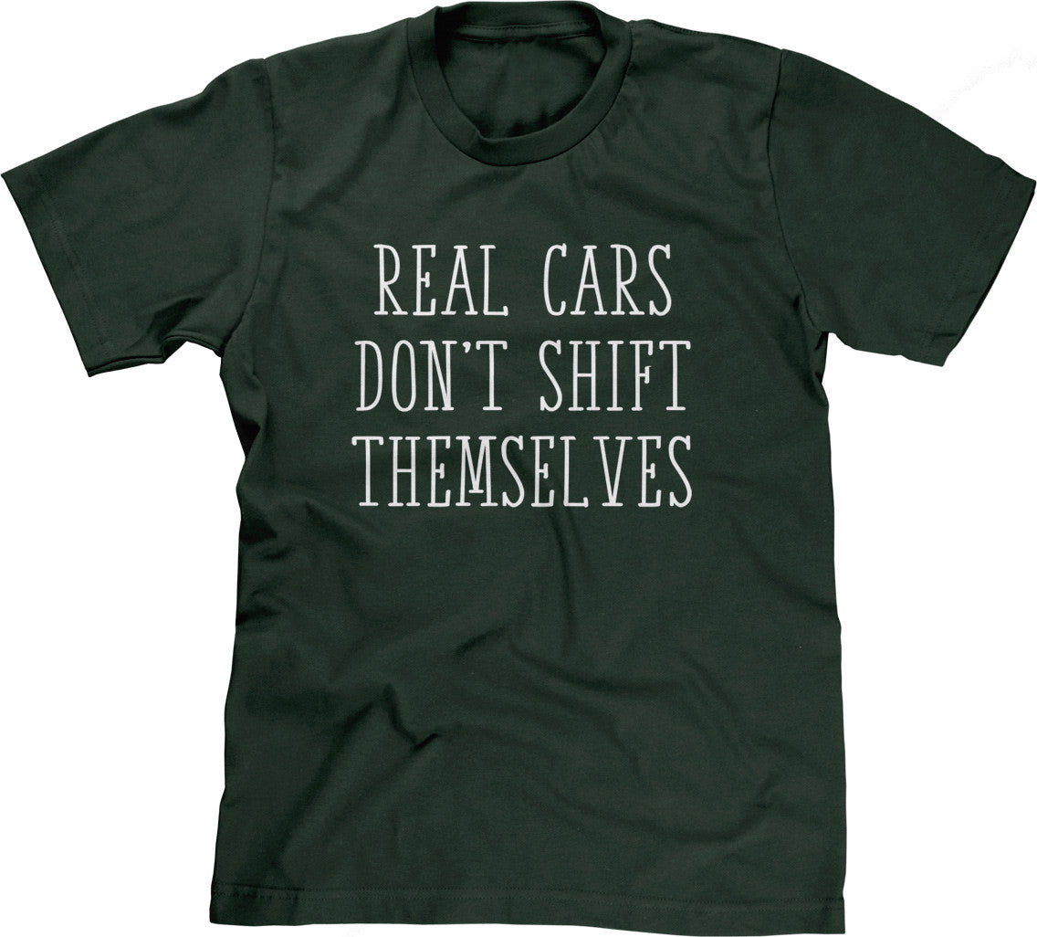 Real Cars Don't Shift Themselves T-Shirt Hoodie, Sweatshirt | CiraTrend.com (Image 1)