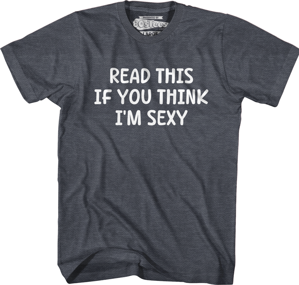 Read This If You Think I'm Sexy T-Shirt Hoodie, Sweatshirt | CiraTrend.com (Image 3)
