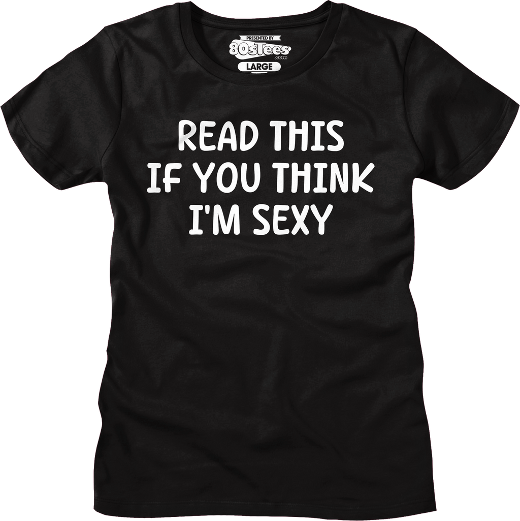 Read This If You Think I'm Sexy T-Shirt Hoodie, Sweatshirt | CiraTrend.com (Image 4)