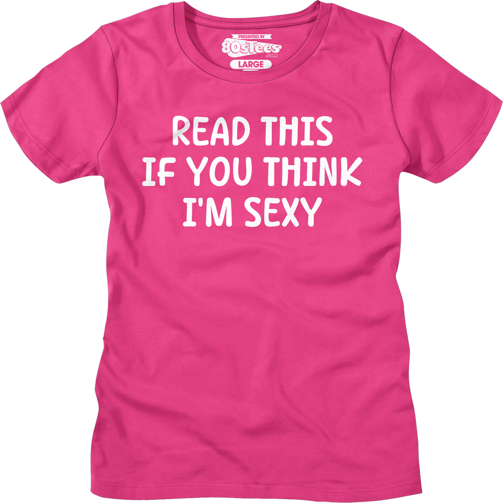 Read This If You Think I'm Sexy T-Shirt Hoodie, Sweatshirt | CiraTrend.com (Image 5)
