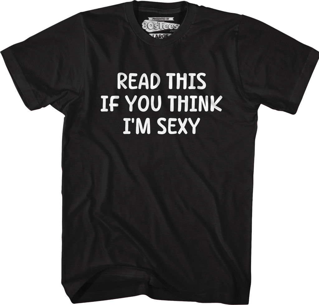 Read This If You Think I'm Sexy T-Shirt Hoodie, Sweatshirt | CiraTrend.com (Image 1)