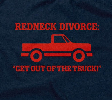 Redneck Divorce: Get Out Of The Truck T-Shirt Hoodie, Sweatshirt | CiraTrend.com (Image 2)
