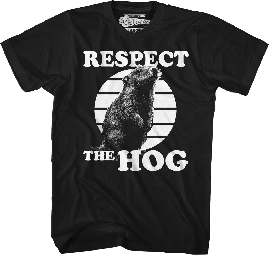 Respect The Hog Groundhog Day T-Shirt Hoodie, Sweatshirt | CiraTrend.com (Image 1)