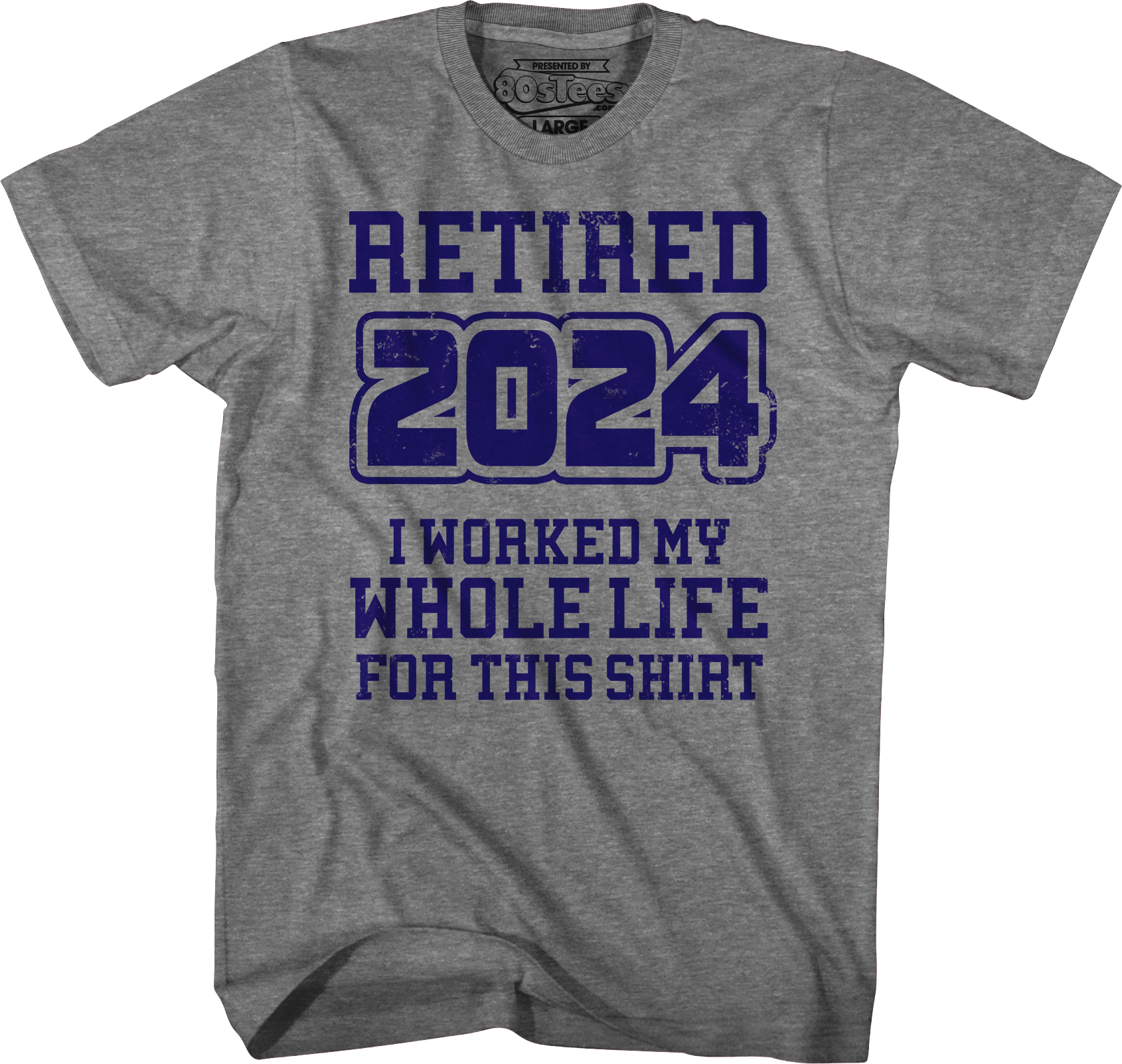 Retired 2024 I Worked My Whole Life For This Shirt Hoodie, Sweatshirt | CiraTrend.com (Image 3)