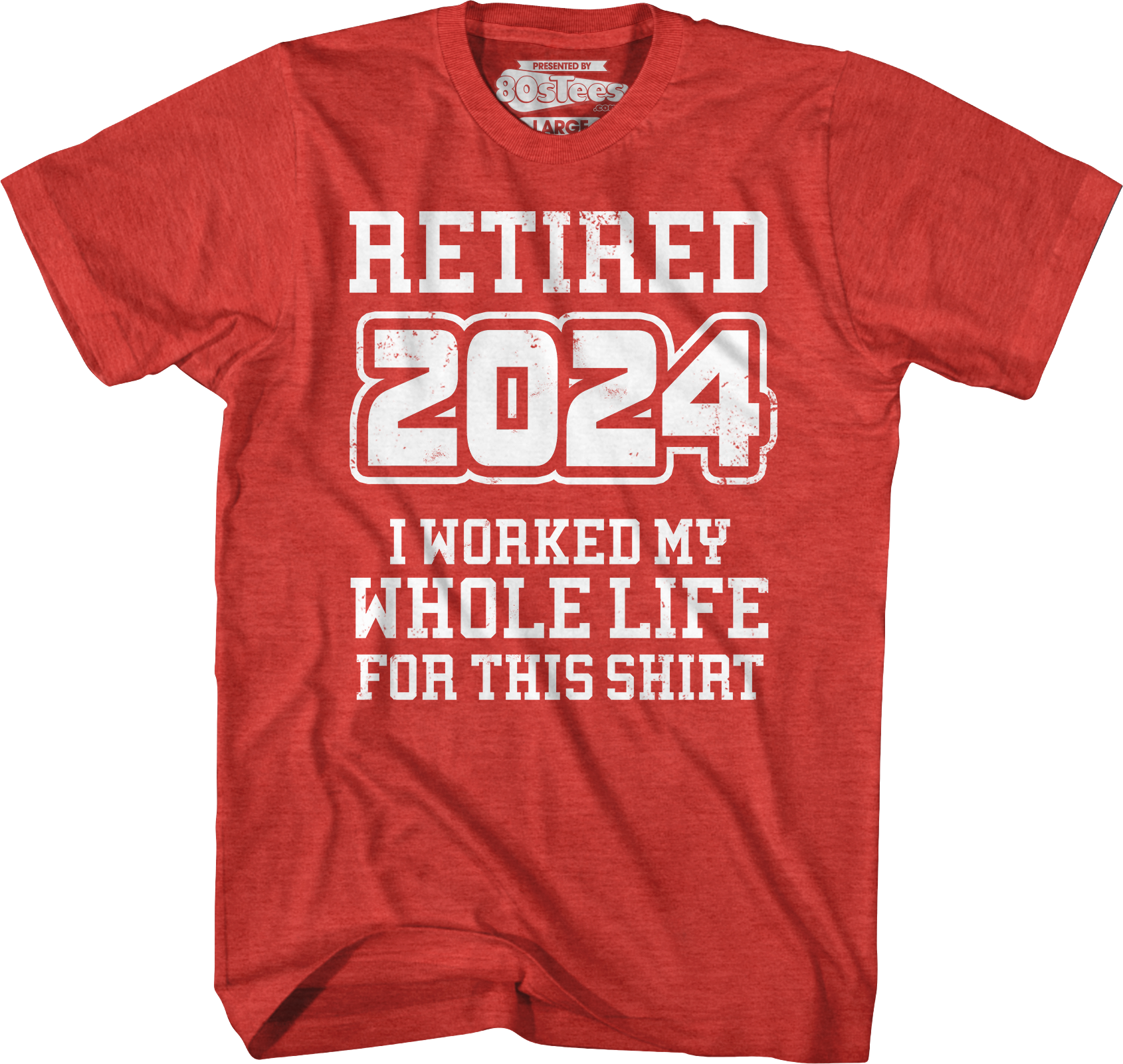 Retired 2024 I Worked My Whole Life For This Shirt Hoodie, Sweatshirt | CiraTrend.com (Image 4)