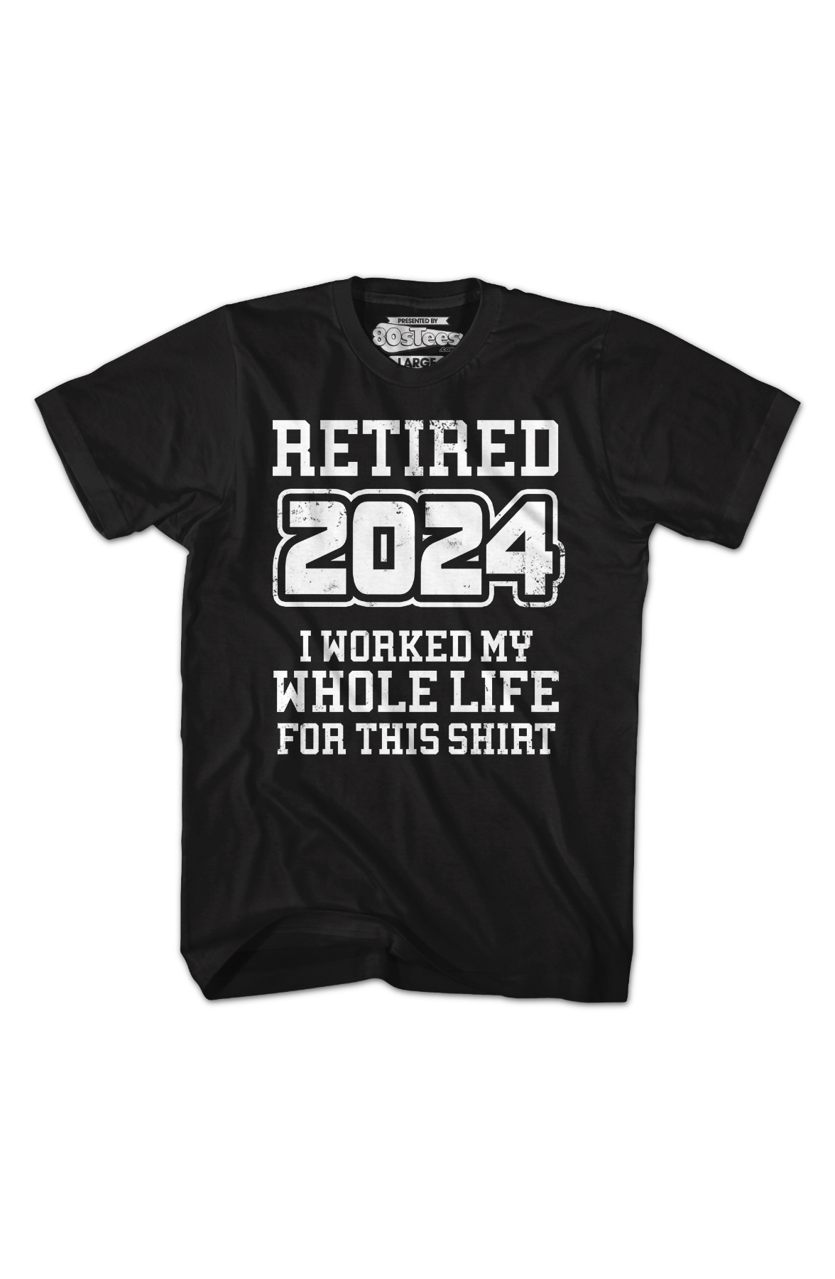 Retired 2024 I Worked My Whole Life For This Shirt Hoodie, Sweatshirt | CiraTrend.com (Image 2)