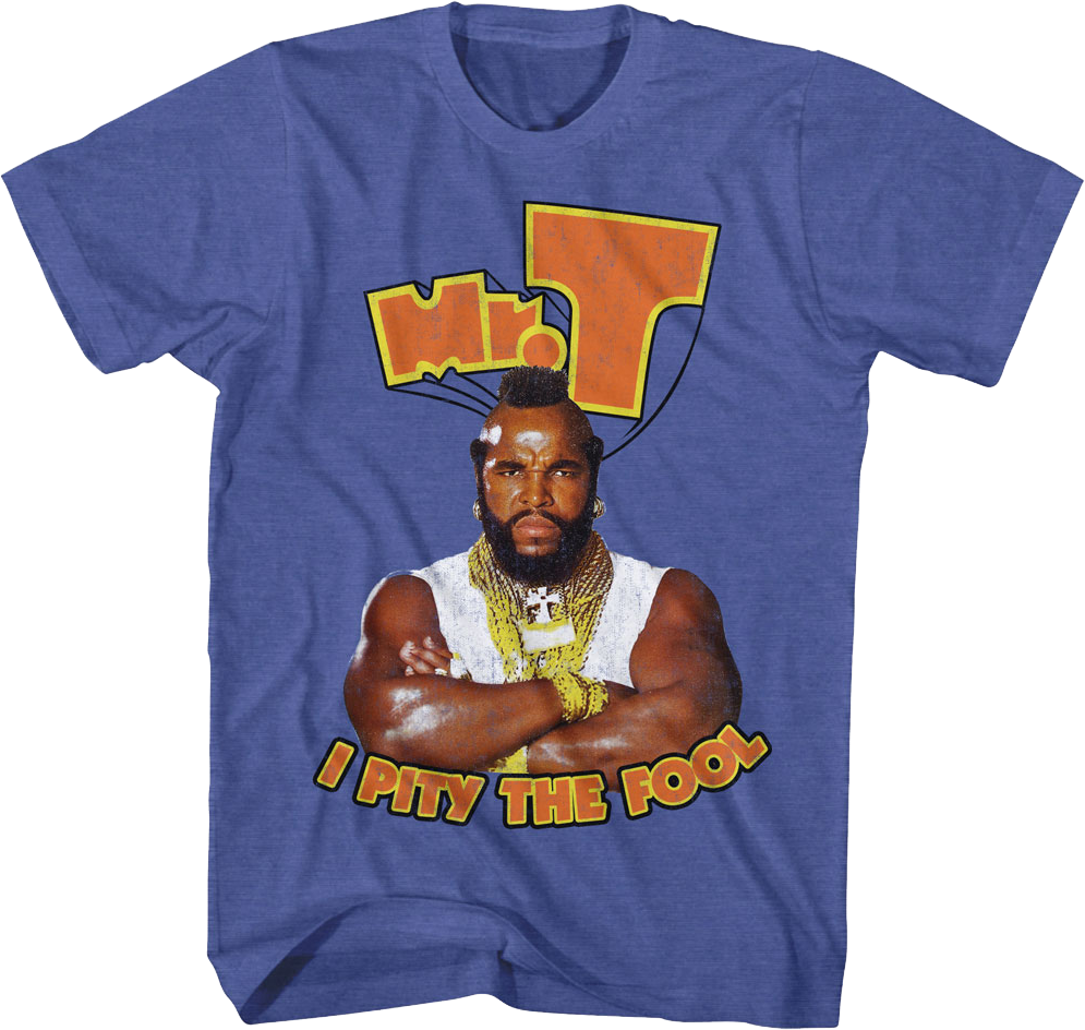 Retro I Pity The Fool Mr. T Shirt Hoodie, Sweatshirt | CiraTrend.com (Image 1)
