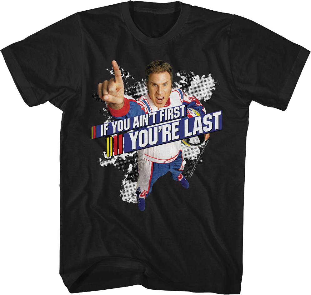 Ricky Bobby If You Ain't First You're Last Talladega Nights T-Shirt Hoodie, Sweatshirt | CiraTrend.com (Image 1)