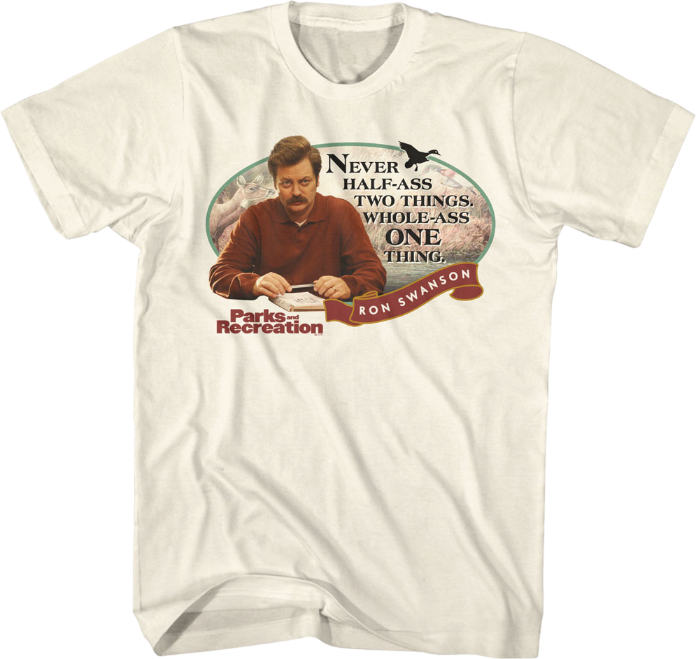 Ron Swanson Never Half-Ass Two Things Parks And Recreation T-Shirt Hoodie, Sweatshirt | CiraTrend.com (Image 1)