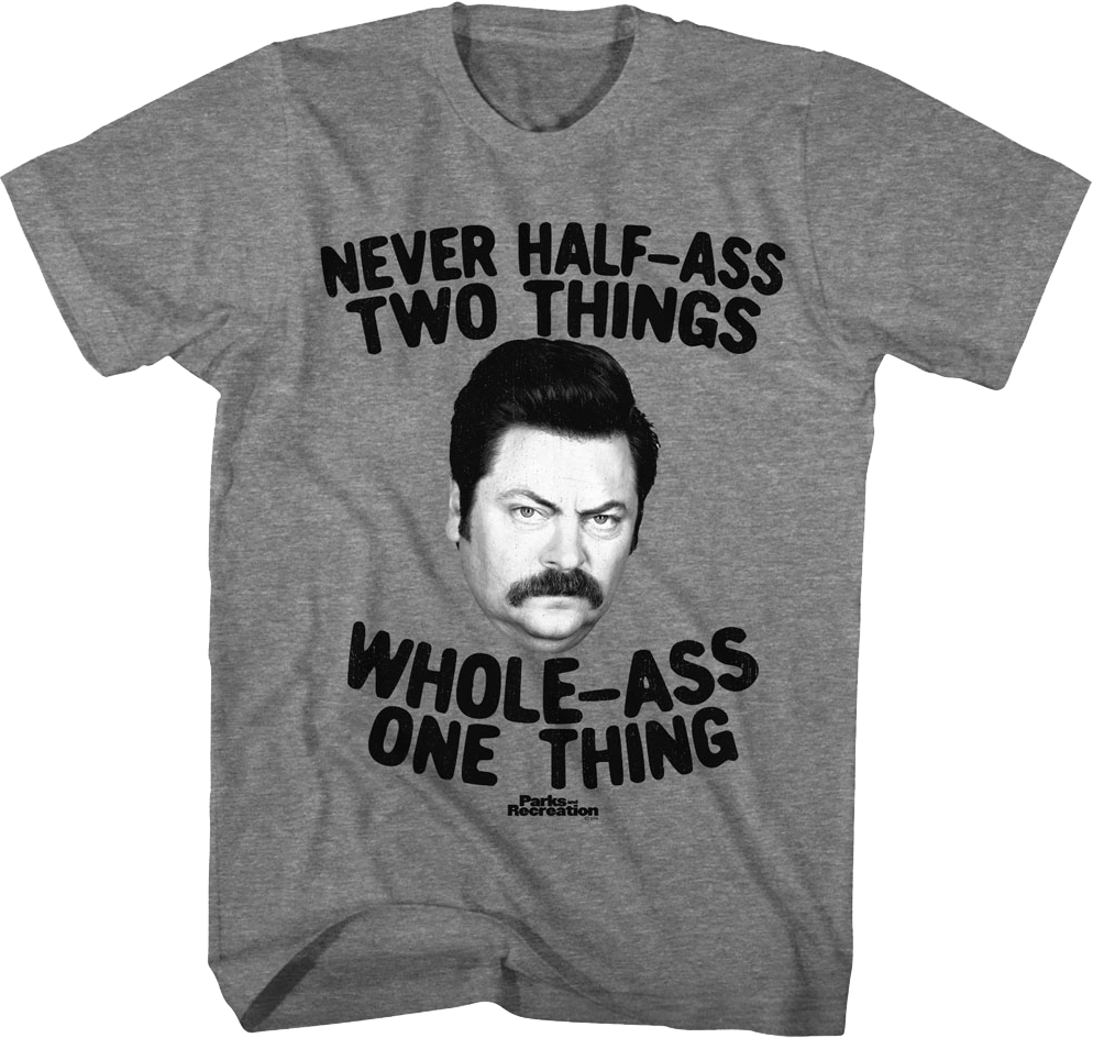 Ron Swanson Whole-Ass One Thing Parks and Recreation T-Shirt Hoodie, Sweatshirt | CiraTrend.com (Image 1)