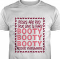 Roses Are Red True Love Is Rare Booty Rockin Everywhere Shirt
