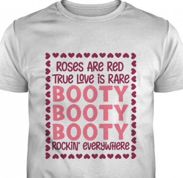 Roses Are Red True Love Is Rare Booty Rockin Everywhere Shirt