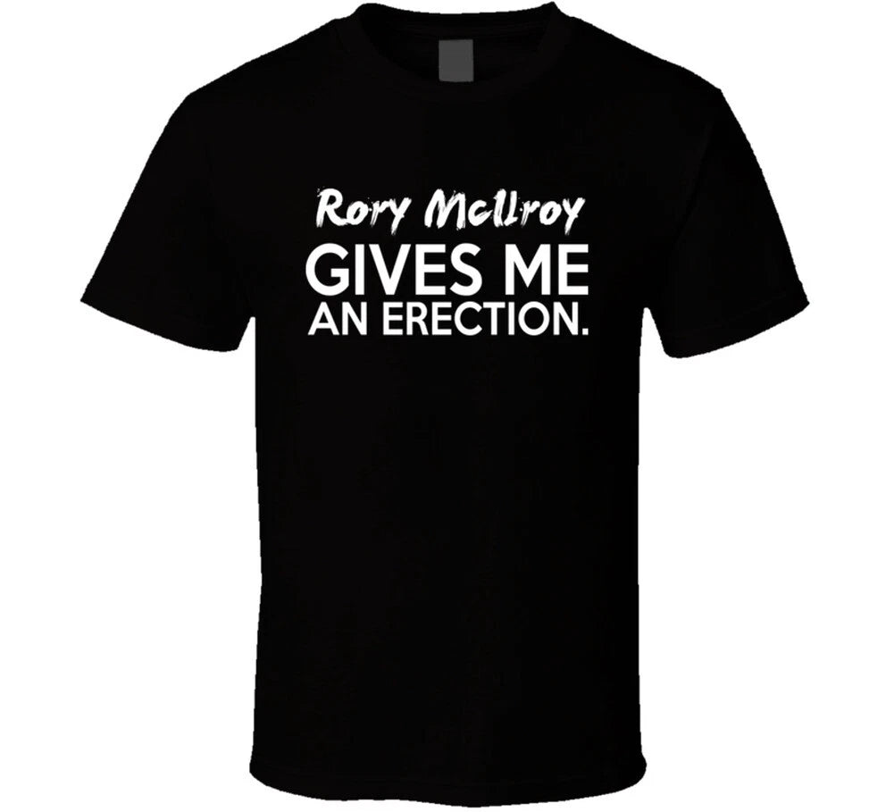 Rory McIlroy Gives Me An Erection Funny Golf Lover Cool Fan Hate T Shirt