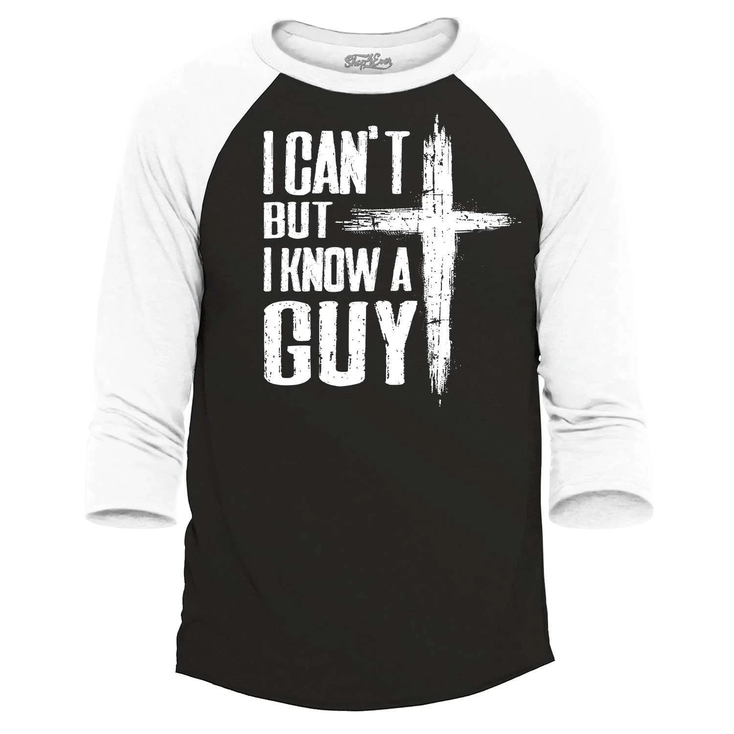 I Can't but I Know a Guy Raglan Baseball Jesus Religious Shirt