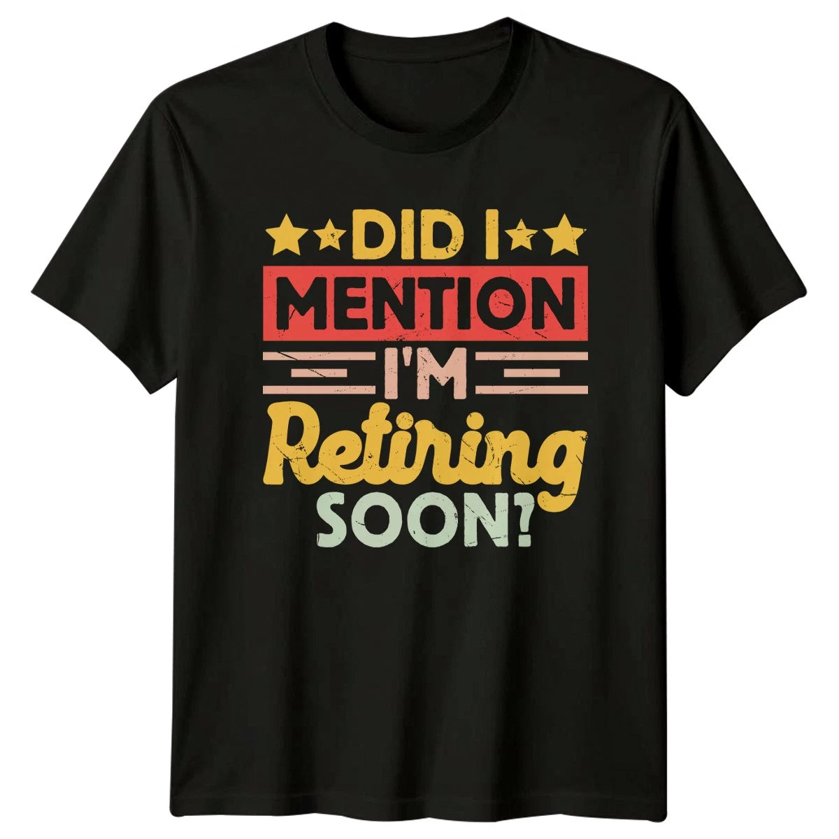 Did I Mention Im Retiring T-Shirt Humorous Retirement Gift For Him And Her