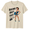 Hoeing Ain't Easy Pinup Gardener T-Shirt Funny Garden Hobby Tee