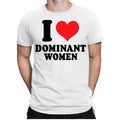 I Love Dominant Women T-shirt I Love Heart Dominant Meme Gift Ideas Unisex #ILP