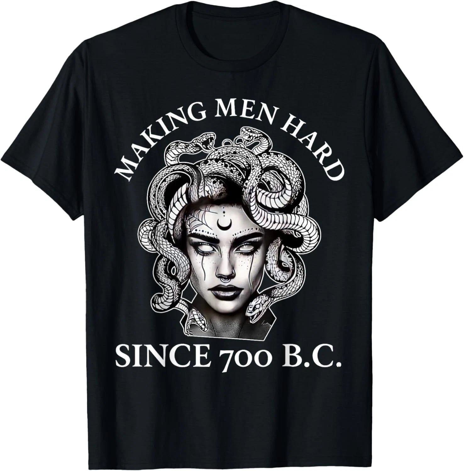 Making Men Hard Since 700 B.C Funny Feminist Medusa T-Shirt  unisex T-Shirt