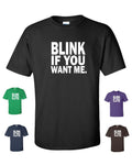 BLINK IF YOU WANT ME Funny Cool College Party Pick Up Line Men's Tee Shirt 197