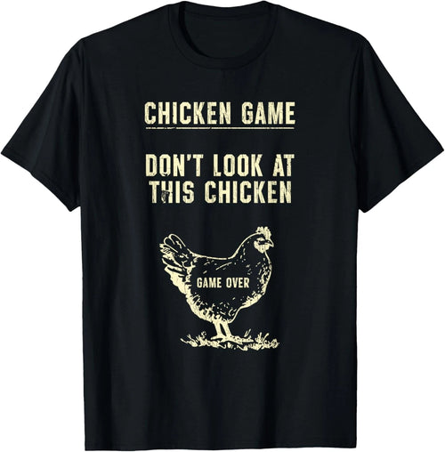 Chicken Game Don't Look At This Chicken Game Over Gift Unisex T-Shirt