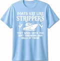 Boats Are Like Work Until Funny Captain Yacht Owner Ship Men Gift Unisex Tee