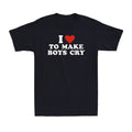 I Love To Make Boys Cry Red Heart Funny Saying Novelty Gift Cotton T-Shirt Tee