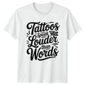 Tattoos Speak Louder Than Words T-Shirt Tattoo Artist Gift For Him And Her