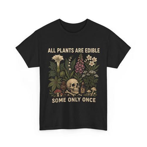 All Plants are Edible Some Only Once Shirt, Funny Gardening Men Women Shirt