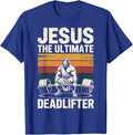 Jesus The Ultimate Deadlifter T-Shirt