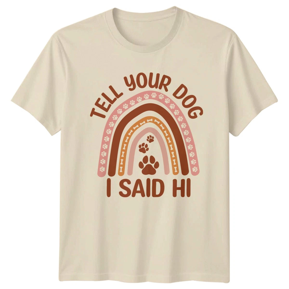 Tell Your Dog I Said T-Shirt Dog Lovers Pet Gift For Him And Her