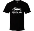 1964 Austin Healey 3000 Mkiii Bj8 Life Is Too Short Retro Vintage Car Fan T Shir