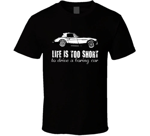 1964 Austin Healey 3000 Mkiii Bj8 Life Is Too Short Retro Vintage Car Fan T Shir