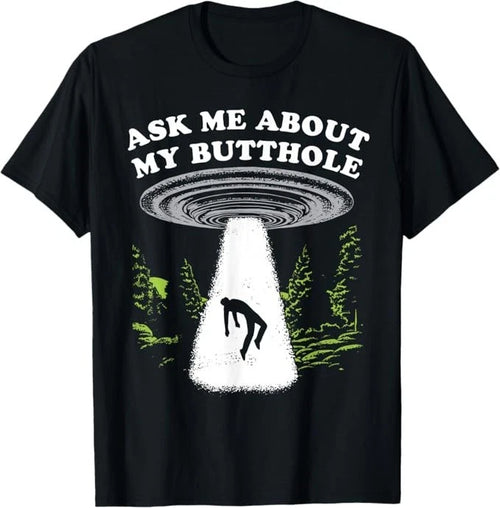 Ask Me About My Butthole Alien Humor T-Shirt