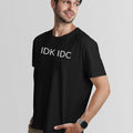 IDK.IDC UnisexTshirt-Simple Minimal Printed One Liner