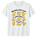 My Ducks Dont Even Know What A Row Is Duck Animals Mens T-Shirt Womens Tee