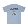 LIFE IS SIMPLE JUST ADD WATER Unisex Ultra Cotton Tee