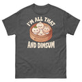 I'm All That and Dimsum Chinese Food Dumplings Bao Buns Unisex Classic Tee