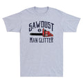 Sawdust Is Men Glitter Funny Chainsaw Vintage Men's Cotton T-Shirt Gift Idea Tee