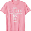Blessed by God Spoiled by My Husband Protected by Boths T-Shirt